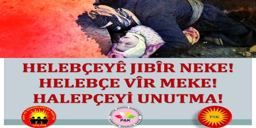 HAK-PAR, PAK, PSK: Halepçe Soykırımını Unutmadık, Unutmayacağız