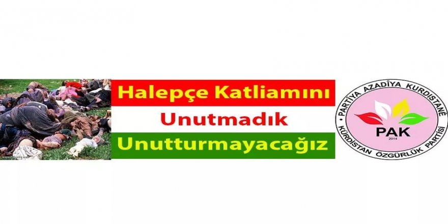 PAK: Halepçe Soykırımının Yaraları Özgür Kürdistan İle Sarılır