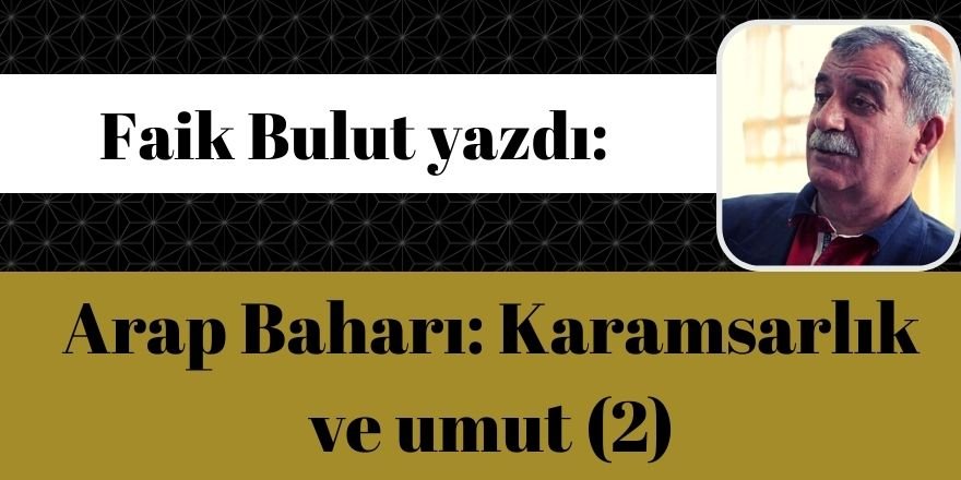 Arap Baharı: Karamsarlık ve umut (2)