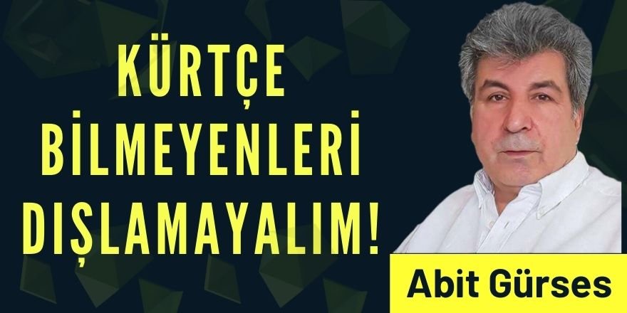 Kürtçe Bilmeyenleri Dışlamayalım!