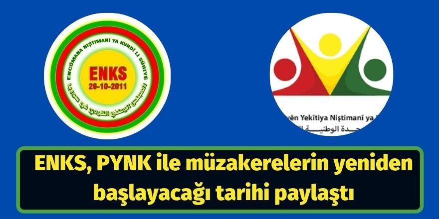 ENKS, PYNK ile müzakerelerin yeniden başlayacağı tarihi paylaştı