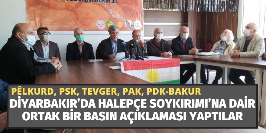 PÊLKURD, PSK, TEVGER, PAK, PDK-BAKUR Diyarbakır’da Halepçe Soykırımı’na dair ortak bir basın açıklaması yaptılar