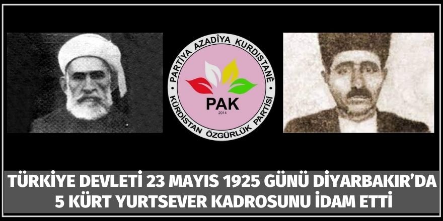 PAK: Türkiye Devleti 23 Mayıs 1925 günü Diyarbakır’da 5 Kürt yurtsever kadrosunu idam etti