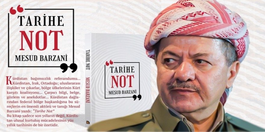 Başkan Barzani’nin ‘Tarihe Not’ kitabının Türkçesi çıktı