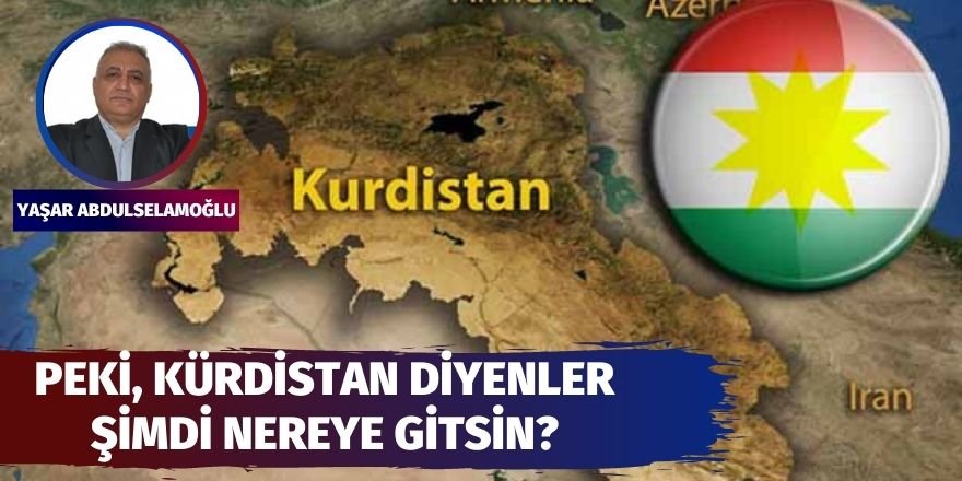 Peki, Kürdistan Diyenler Şimdi Nereye Gitsin?