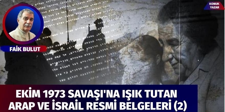 Ekim 1973 Savaşı'na ışık tutan Arap ve İsrail resmi belgeleri (2)