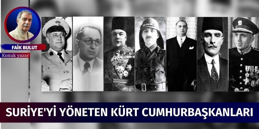 Faik Bulut: Suriye'yi yöneten Kürt Cumhurbaşkanları