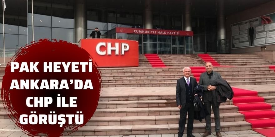 PAK Heyeti Ankara’da CHP İle Görüştü