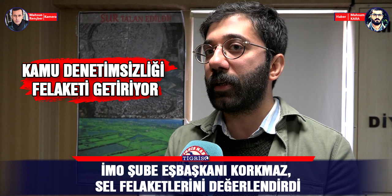 İMO Şube Eşbaşkanı Korkmaz, sel felaketlerini değerlendirdi