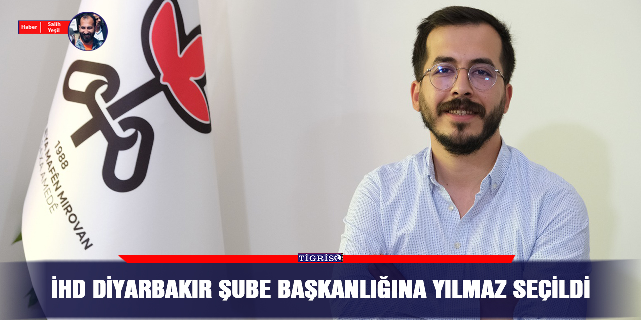 İHD Diyarbakır şube başkanlığına Yılmaz seçildi