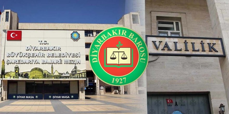 Diyarbakır Valiliği, Büyükşehir Belediyesi ve Baro karşı karşıya geldi